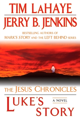 Luke's Story: The Jesus Chronicles - LaHaye, Tim, and Jenkins, Jerry B.