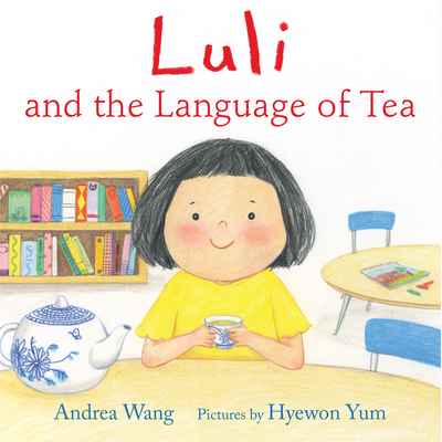 Luli and the Language of Tea - Wang, Andrea