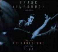 Lullabluebye/Play - Frank Kimbrough