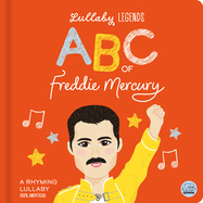 Lullaby Legends: ABC of Freddie Mercury: A Rhyming Lullaby