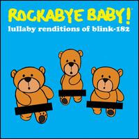Lullaby Renditions of Blink 182 - Rockabye Baby