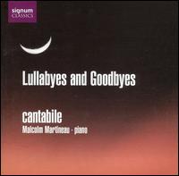 Lullabyes and Goodbyes - Cantabile Singers; Martin Martineau (piano)