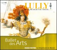 Lully: Ballet des Arts - Arnaud Richard (bass); Dorothe Leclair (soprano); Mlodie Ruvio (mezzo-soprano); Romain Champion (haute contre vocal);...
