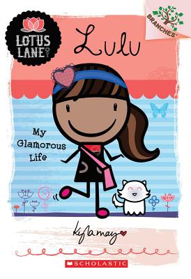 Lulu: My Glamorous Life (a Branches Book: Lotus Lane #3) - May, Kyla