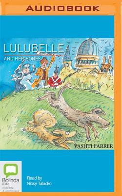 Lulubelle and Her Bones - Farrer, Vashti, and Talacko, Nicky (Read by)