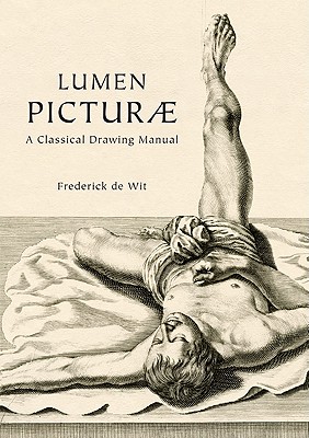 Lumen Picturae: A Classical Drawing Manual - De Wit, Frederick