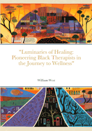 "Luminaries of Healing: Pioneering Black Therapists in the Journey to Wellness"