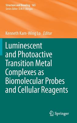 Luminescent and Photoactive Transition Metal Complexes as Biomolecular Probes and Cellular Reagents - Lo, Kenneth Kam-Wing (Editor)