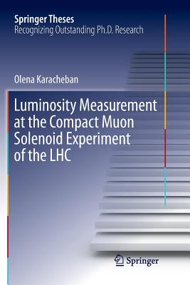 Luminosity Measurement at the Compact Muon Solenoid Experiment of the Lhc - Karacheban, Olena