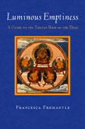 Luminous Emptiness: Understanding the Tibetan Book of the Dead