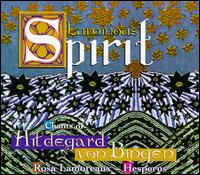 Luminous Spirit Chants of Hildegard von Bingen - Rosa Lamoreaux