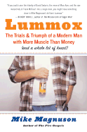 Lummox: The Trials and Triumph of a Modern Man with More Muscle Than Money (and a Whole Lot of Heart) - Magnuson, Mike