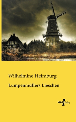 Lumpenmllers Lieschen - Heimburg, Wilhelmine