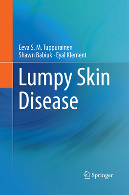 Lumpy Skin Disease - Tuppurainen, Eeva S M, and Babiuk, Shawn, and Klement, Eyal