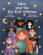 Luna and the Six Evil Witches: The Magic Begins with One Brave Girl