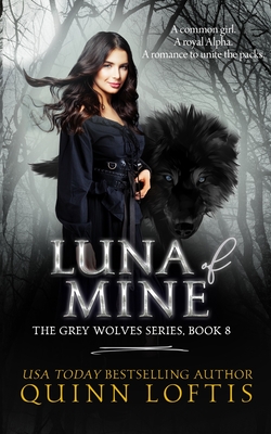 Luna of Mine - Loftis, Quinn Alyson