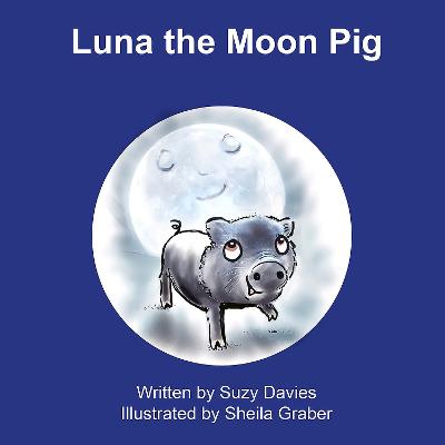 LUNA THE MOON PIG - DAVIES, SUZY