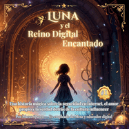 Luna y el Reino Digital Encantado: Una historia para descubrir que ya eres suficiente, tal y como eres.