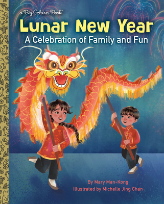 Lunar New Year: A Celebration of Family and Fun - Man-Kong, Mary, and Chan, Michelle Jing
