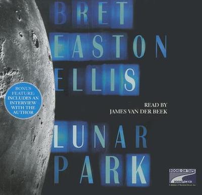 Lunar Park - Ellis, Bret Easton, and Van Der Beek, James (Read by)