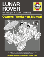 Lunar Rover Manual: An insight into the technology, history, development and role of NASA's unique Apollo Lunar Roving Vehicle