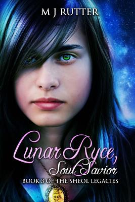 Lunar Ryce, Soul Savior.: Book 3 of the Sheol Legacies - Rutter, M J