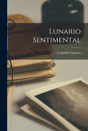 Lunario Sentimental [Microform]