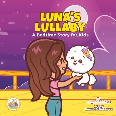 Luna's Lullaby: A Bedtime Story For Kids - Artiukhova, Hanna, and Abbate, Angela