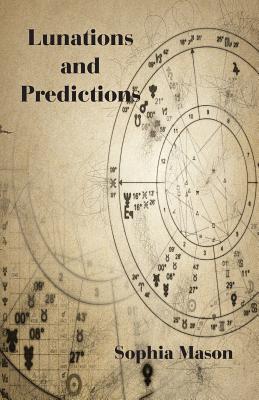 Lunations and Predictions - Mason, Sophia