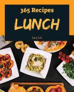 Lunch 365: Enjoy 365 Days with Amazing Lunch Recipes in Your Own Lunch Cookbook! [book 1]