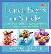 Lunch Boxes and Snacks: Over 120 Healthy Recipes, from Delicious Sandwiches and Salads to Hot Soups and Sweet Treats