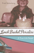 Lunch Bucket Paradise: A True-Life Novel