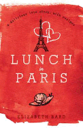 Lunch in Paris: A Delicious Love Story, with Recipes