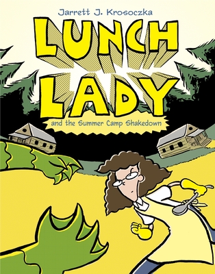 Lunch Lady and the Summer Camp Shakedown: Lunch Lady #4 - Krosoczka, Jarrett J
