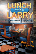 Lunch with Larry: A second chance to say goodbye