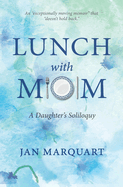 Lunch with Mom: A Daughter's Soliloquy