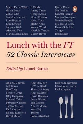 Lunch with the FT: 52 Classic Interviews - Barber, Lionel (Editor)