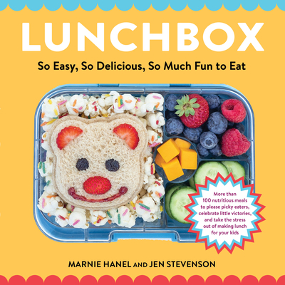Lunchbox: So Easy, So Delicious, So Much Fun to Eat - Hanel, Marnie, and Stevenson, Jen