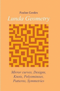 Lunda Geometry: Mirror Curves, Designs, Knots, Polyominoes, Patterns, Symmetries - Gerdes, Paulus