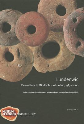 Lundenwic: Excavations in Middle Saxon London 1987-2000 - Cowie, Robert, and Blackmore, Lyn, and Davis, A