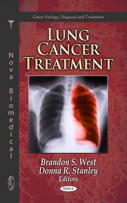 Lung Cancer Treatment - West, Brandon S (Editor), and Stanley, Donna R (Editor)