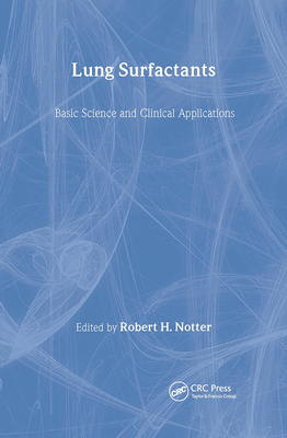 Lung Surfactants: Basic Science and Clinical Applications - Notter, Robert H (Editor)