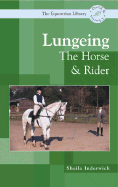 Lungeing the Horse and Rider - Inderwick, Sheila