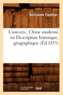 L'Univers., Chine Moderne Ou Description Historique, G?ographique (?d.1853)