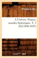 L'Univers. France, Annales Historiques. T. 1 (Ed.1840-1843)