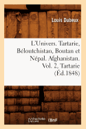 L'Univers. Tartarie, B?loutchistan, Boutan Et N?pal. Afghanistan. Vol. 2, Tartarie (?d.1848)