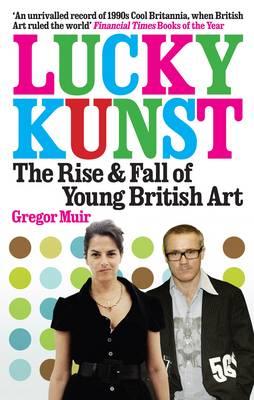 Lunky Kunst: The Rise and Fall of Young British Art - Muir, Gregor