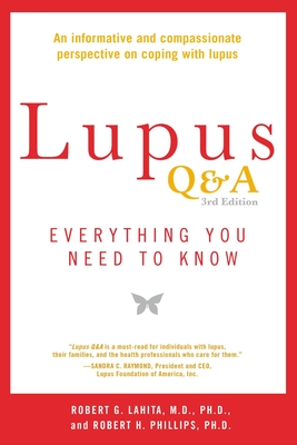 Lupus Q&A Revised and Updated, 3rd Edition: Everything You Need to Know - Lahita, Robert G, and Phillips, Robert H