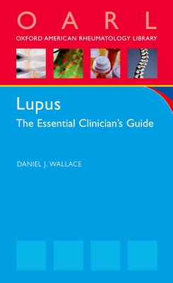Lupus: The Essential Clinician's Guide - Wallace, Daniel J, MD