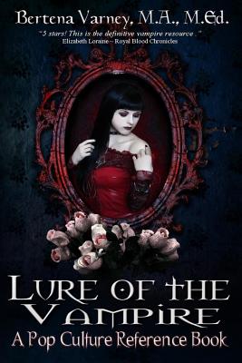 Lure of the Vampire: A Pop Culture Reference Book - House, Indie Publishing (Editor), and Editing, Hercules (Editor), and Loraine, Elizabeth (Contributions by)